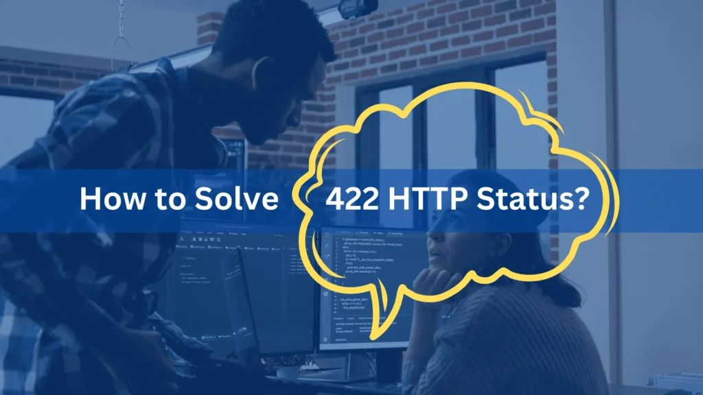 422 HTTP Status Code Entity Error: What It Is and How to Fix it